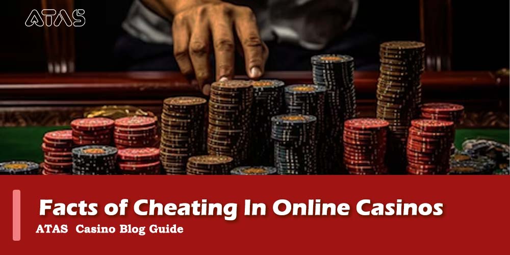 atas casino facts of cheating in online casinos