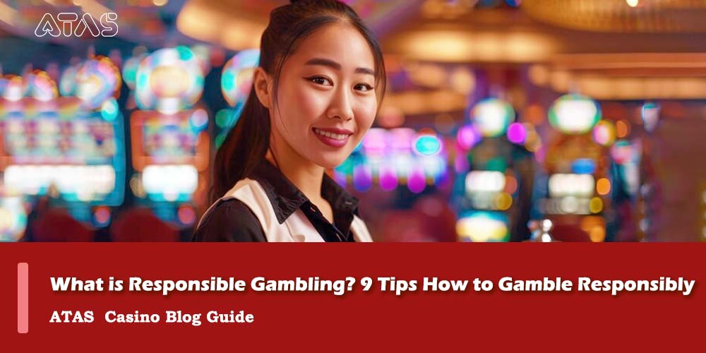 atas casino gamble tips what is responsible gambling