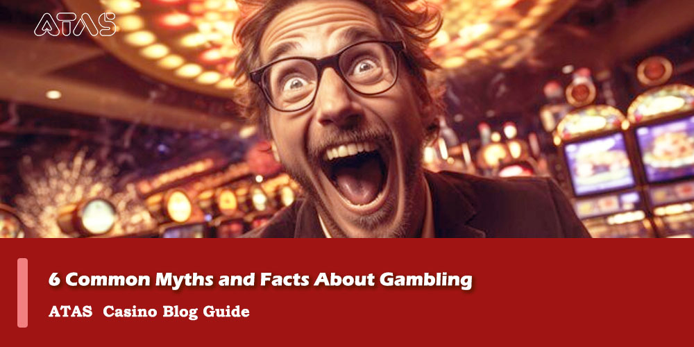 atas casino myths and facts about gambling