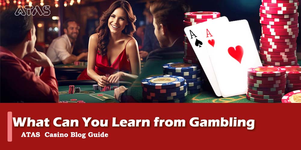 atas casino what can you learn from gambling